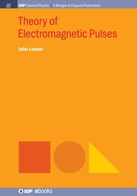 Theory of Electromagnetic Pulses by Lekner, John