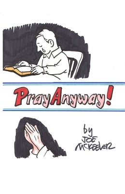 Pray Anyway by McKeever, Joe