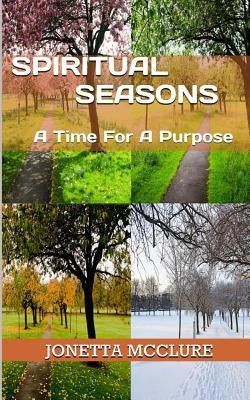 Spiritual Seasons: A Time For A Purpose by McClure, Jonetta