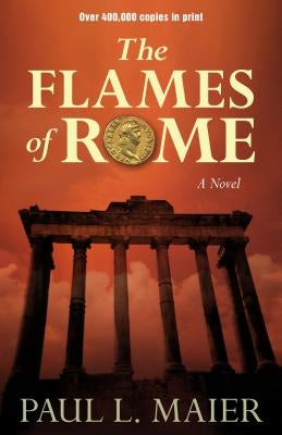 The Flames of Rome by Maier, Paul L.