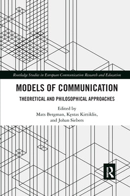 Models of Communication: Theoretical and Philosophical Approaches by Bergman, Mats