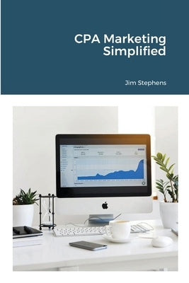 CPA Marketing Simplified by Stephens, Jim