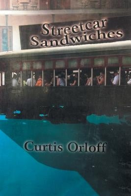 Streetcar Sandwiches by Orloff, Curtis