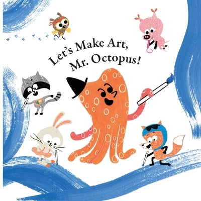 Fun With Mr. Octopus: Let's Make Art, Mr. Octopus! by Han, Xu