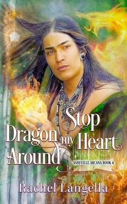 Stop Dragon My Heart Around: An M/M Urban Fantasy Romance by Langella, Rachel