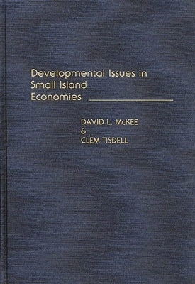 Developmental Issues in Small Island Economies by McKee, David L.
