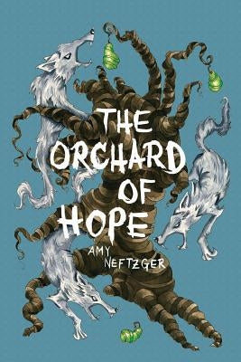 The Orchard Of Hope by Neftzger, Amy