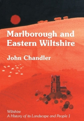 Marlborough and Eastern Wiltshire by Chandler, John