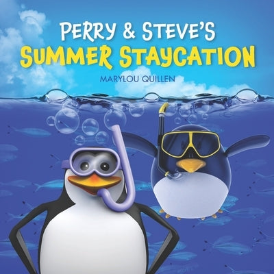 Perry and Steve's Summer Staycation: (Kids ages 3-5, Kids ages 4-6, Preschool, Family Fun) by Quillen, Marylou
