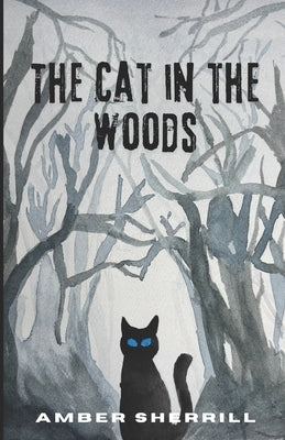 The Cat in the Woods by Sherrill, Amber