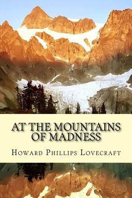 At the Mountains of Madness by Lovecraft, Howard Phillips