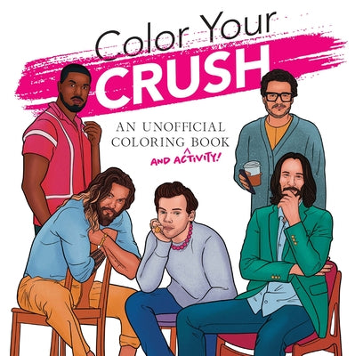 Color Your Crush (an Unofficial Coloring & Activity Book) by Dover Publications