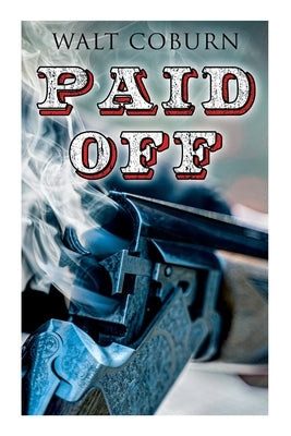 Paid Off: A Western Adventure by Coburn, Walt