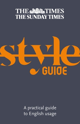 The Times Style Guide: A Guide to English Usage by Brunskill, Ian