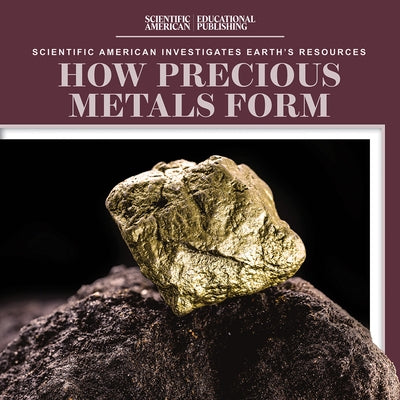 How Precious Metals Form by Quick, Megan