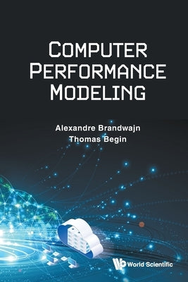 Computer Performance Modeling by Alexandre Brandwajn, Thomas Begin