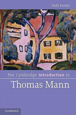 The Cambridge Introduction to Thomas Mann by Kontje, Todd