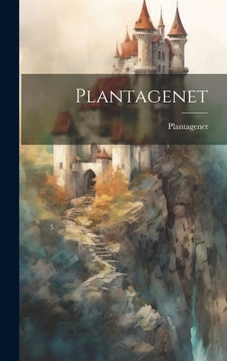 Plantagenet by Plantagenet