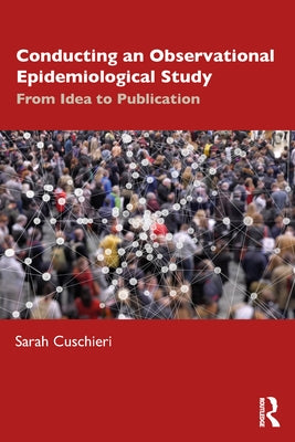 Conducting an Observational Epidemiological Study: From Idea to Publication by Cuschieri, Sarah