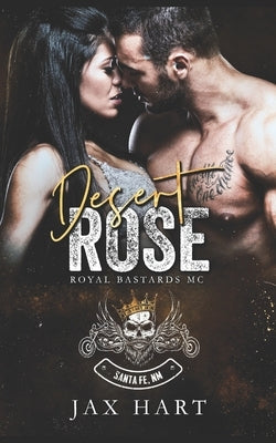 Desert Rose: An Enemies to Lovers MC Romance by Hart, Jax
