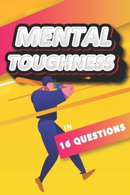 Mental Toughness In 16 Questions: Mental Training For Baseball, Mental Toughness For Athletes by Publishing, Athletes Club