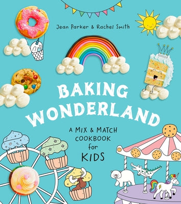 Baking Wonderland: A Mix & Match Cookbook for Kids! by Parker, Jean