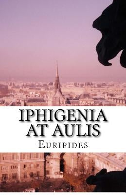 Iphigenia At Aulis by Coleridge, Edward Philip