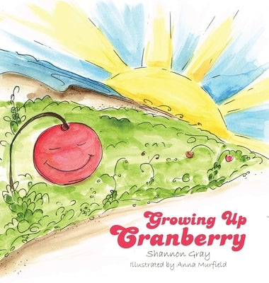 Growing Up Cranberry by Gray, Shannon