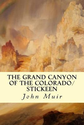 The Grand Canyon of the Colorado/Stickeen by Muir, John