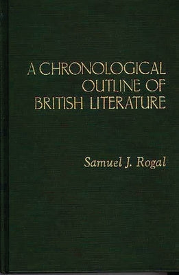 A Chronological Outline of British Literature by Rogal, Samuel