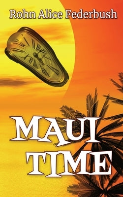 Maui Time by Federbush, Rohn Alice