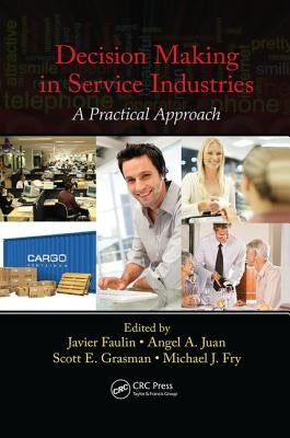 Decision Making in Service Industries: A Practical Approach by Faulin, Javier