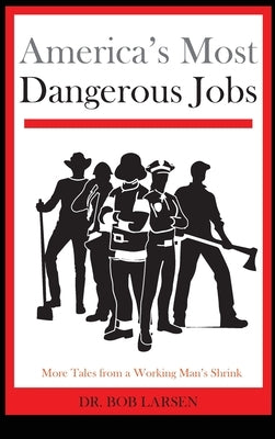 America's Most Dangerous Jobs by Larsen, Bob
