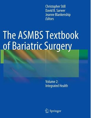 The ASMBS Textbook of Bariatric Surgery: Volume 2: Integrated Health by Still, Christopher