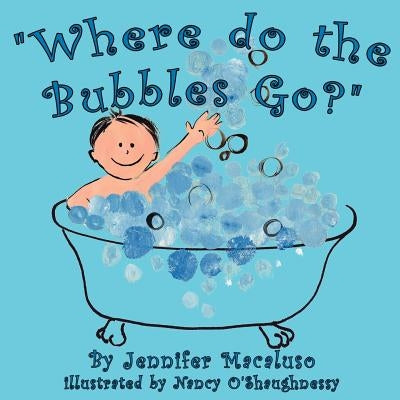 "Where do the Bubbles Go?" by Macaluso, Jennifer
