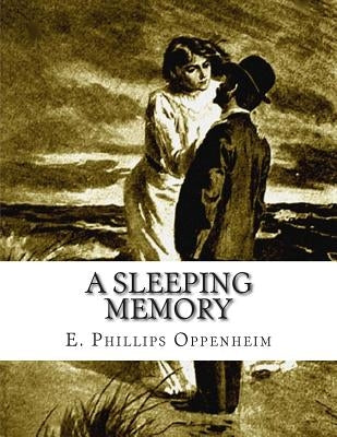A Sleeping Memory by Oppenheim, E. Phillips