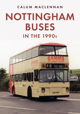 Nottingham Buses: The Last 25 Years by MacLennan, Calum