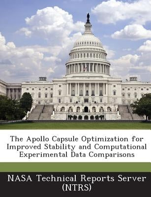 The Apollo Capsule Optimization for Improved Stability and Computational Experimental Data Comparisons by Nasa Technical Reports Server (Ntrs)