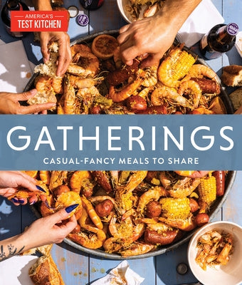 Gatherings: Casual-Fancy Meals to Share by America's Test Kitchen