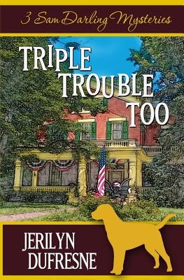 Triple Trouble Too: Sam Darling Mystery Series Box Set: Books 4 - 6 by DuFresne, Jerilyn