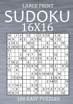 Large Print Sudoku 16x16 - 100 Easy Puzzles: Sudoku Variant Puzzle Book for Adults by Hammond, Oliver