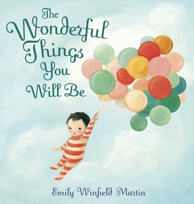 The Wonderful Things You Will Be by Martin, Emily Winfield