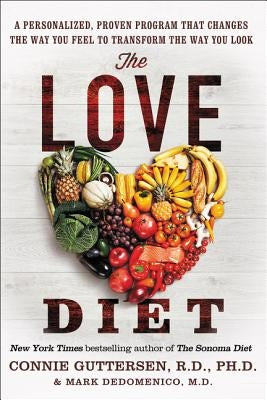 The Love Diet: A Personalized, Proven Program That Changes the Way You Feel to Transform the Way You Look by Guttersen, Connie