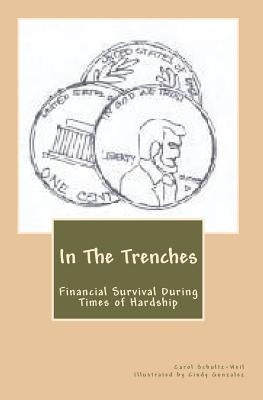 In The Trenches: Financial Survival During Times of Hardship by Gonzalez, Cindy