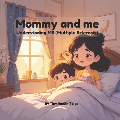 Mommy and Me Understanding MS (multiple sclerosis) by Health Tales, Tiny