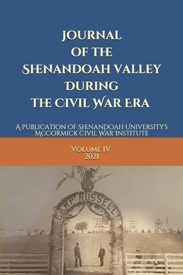 Journal of the Shenandoah Valley During the Civil War Era Volume 4 by Nimes, Cheyenne