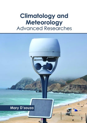 Climatology and Meteorology: Advanced Researches by D'Souza, Mary