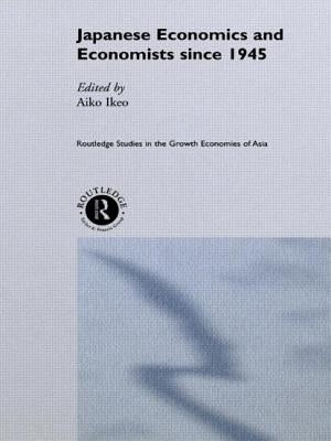 Japanese Economics and Economists Since 1945 by Ikeo, Aiko