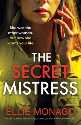 The Secret Mistress: A heart-stopping psychological thriller with a jaw-dropping twist by Monago, Ellie