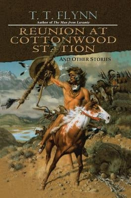 Reunion at Cottonwood Station by Flynn, T. T.